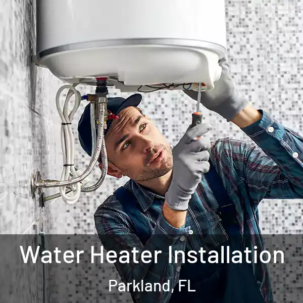  Water Heater Installation Parkland, FL