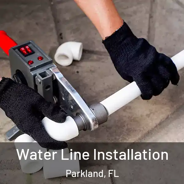  Water Line Installation Parkland, FL